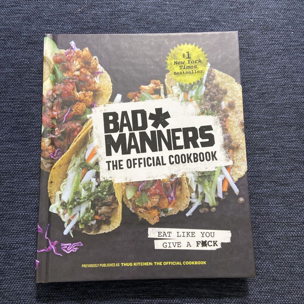 Bad Manners: the Official Cookbook : Eat Like You Give a F*ck: a Vegan Cookbook
